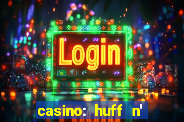 casino: huff n' puff payout