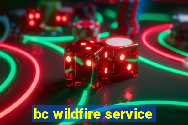 bc wildfire service