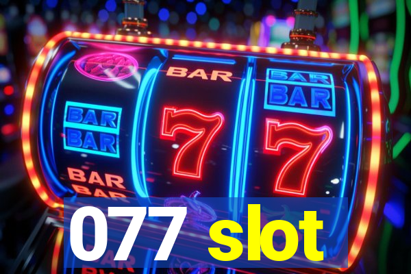 077 slot