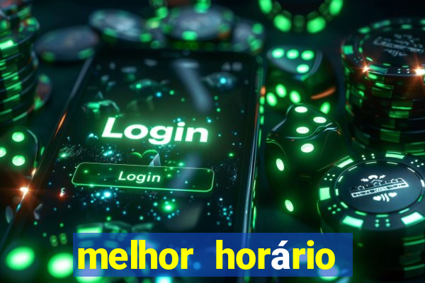 melhor horário para jogar fortune tiger de manha