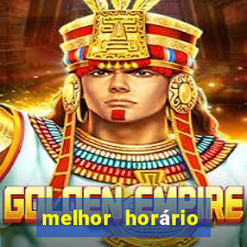 melhor horário para jogar fortune tiger de manha