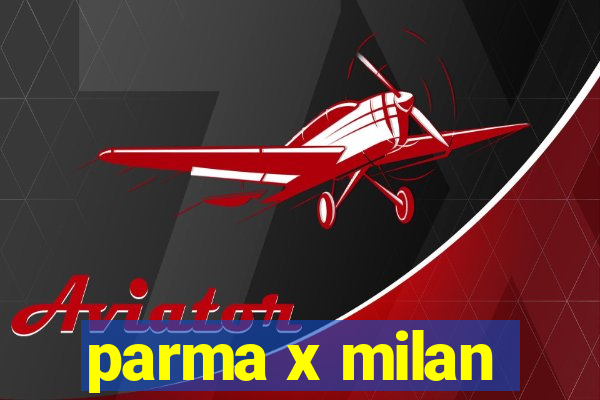 parma x milan