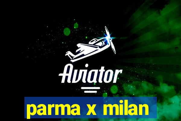 parma x milan