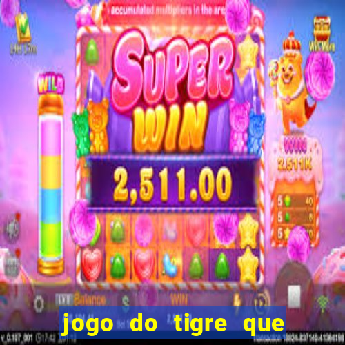 jogo do tigre que nao precisa depositar dinheiro