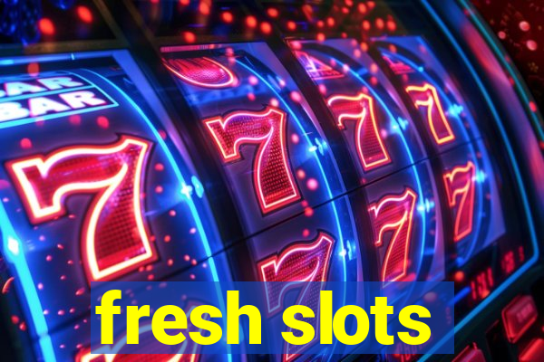 fresh slots