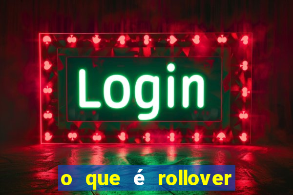 o que é rollover no jogo do tigrinho