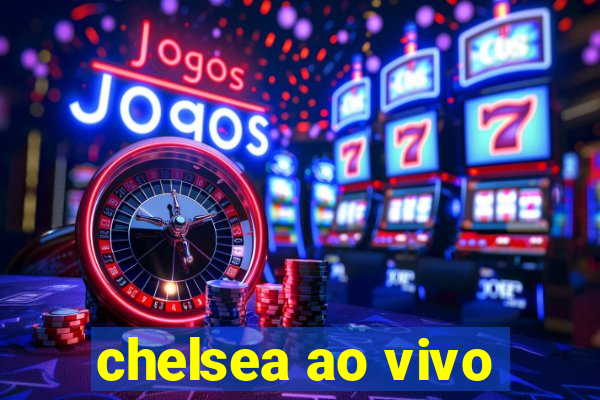 chelsea ao vivo