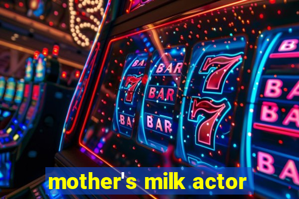 mother's milk actor