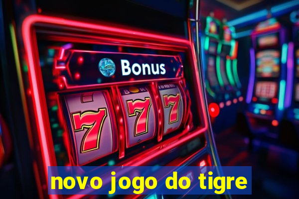 novo jogo do tigre