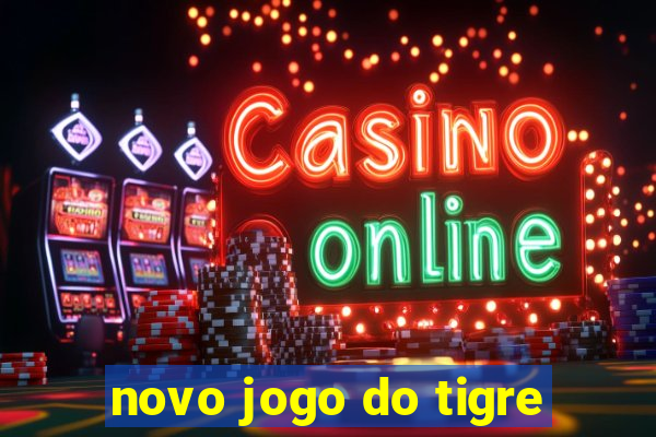 novo jogo do tigre