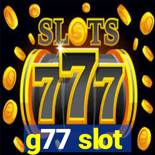 g77 slot