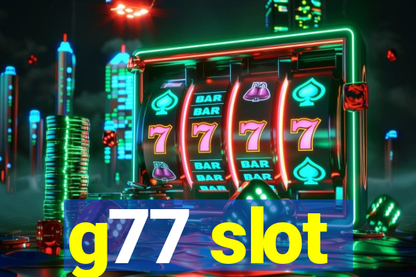 g77 slot