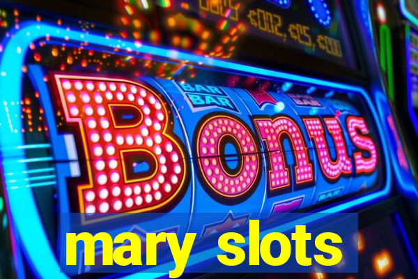 mary slots