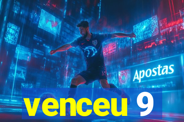 venceu 9