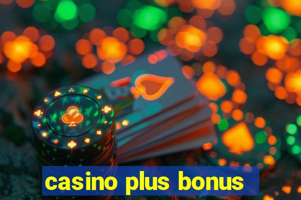 casino plus bonus