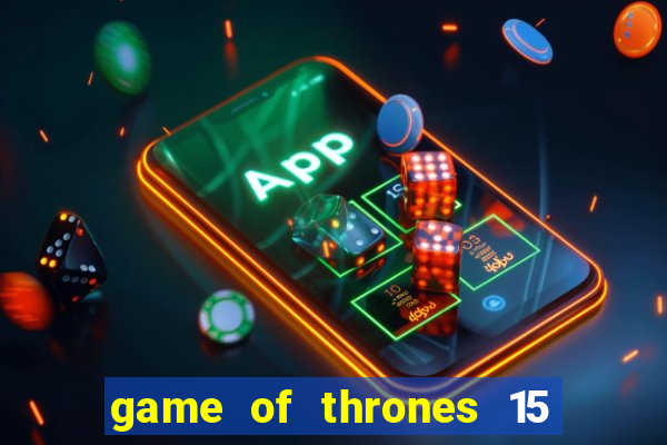 game of thrones 15 lines slot