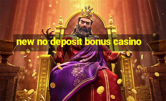 new no deposit bonus casino