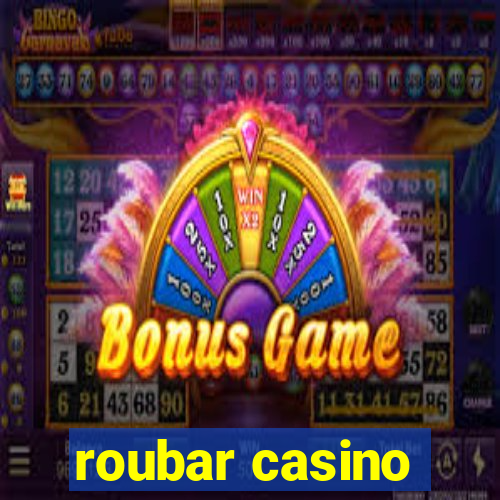 roubar casino