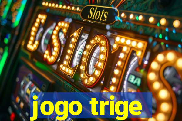 jogo trige