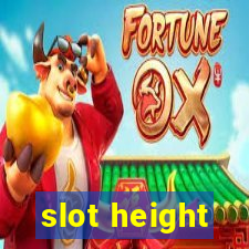 slot height