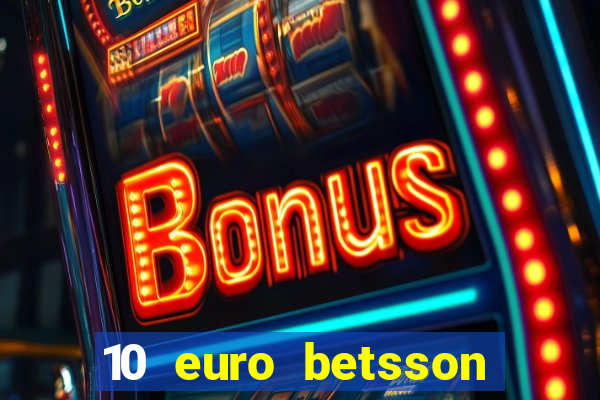 10 euro betsson casino bonus