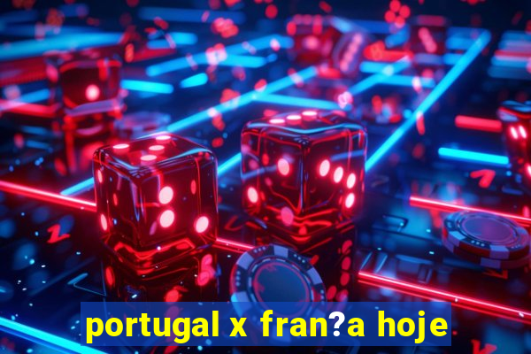 portugal x fran?a hoje