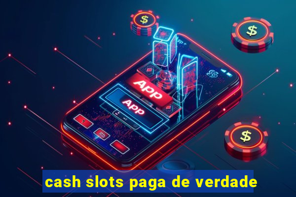 cash slots paga de verdade