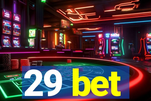 29 bet