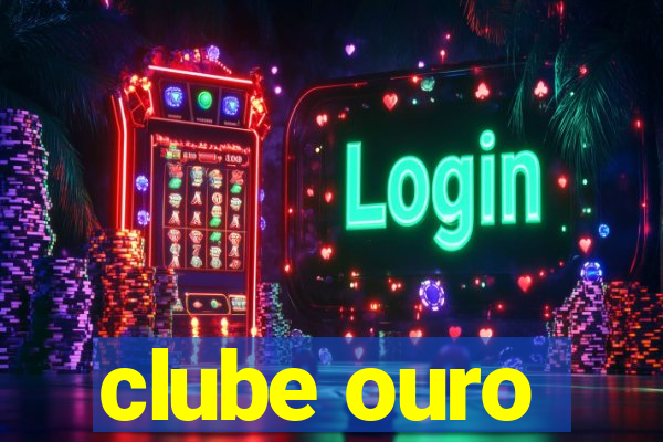 clube ouro