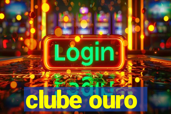 clube ouro