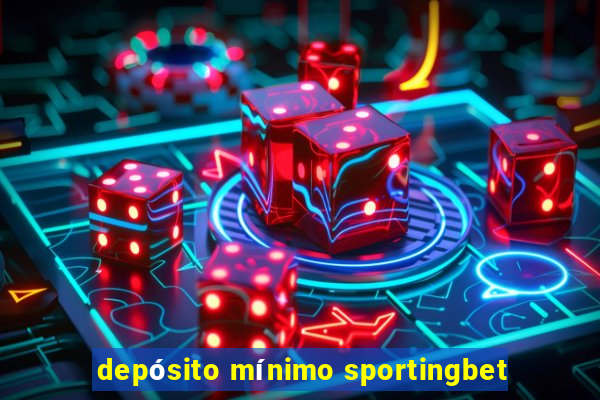 depósito mínimo sportingbet