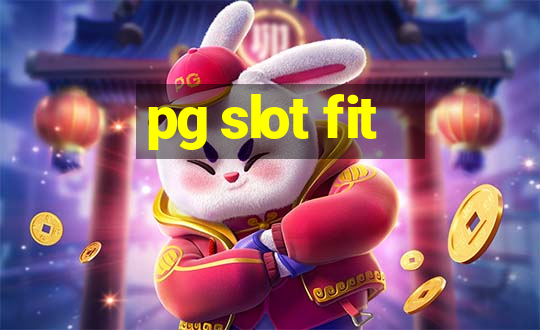 pg slot fit