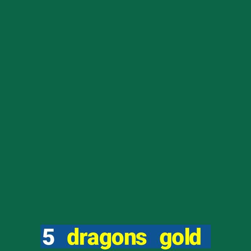 5 dragons gold slot online free