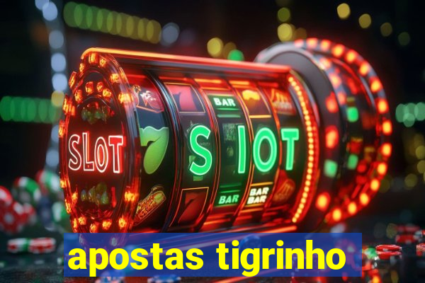 apostas tigrinho