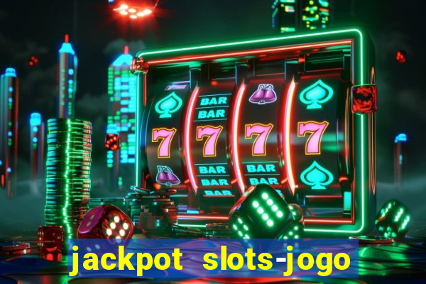 jackpot slots-jogo de cassino