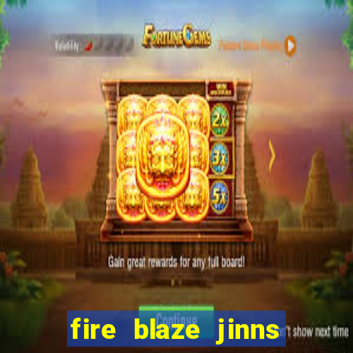 fire blaze jinns moon slot