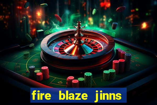 fire blaze jinns moon slot