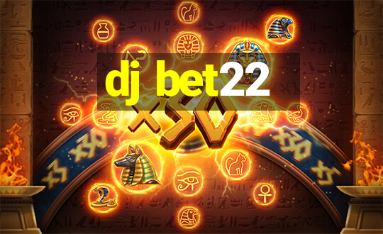 dj bet22