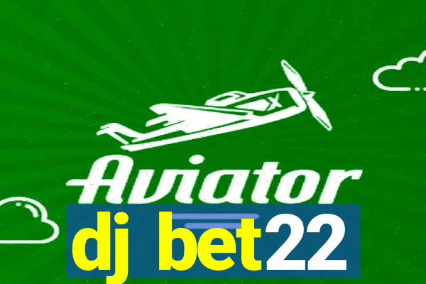 dj bet22