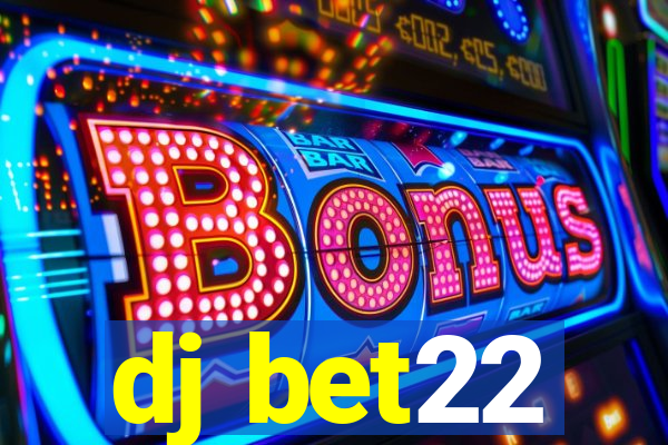 dj bet22