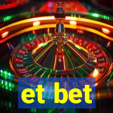 et bet