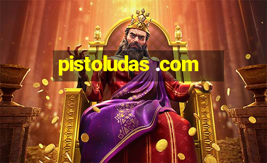 pistoludas .com