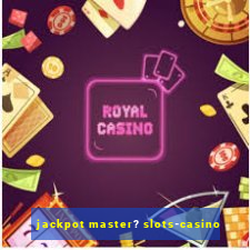 jackpot master? slots-casino