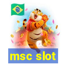 msc slot