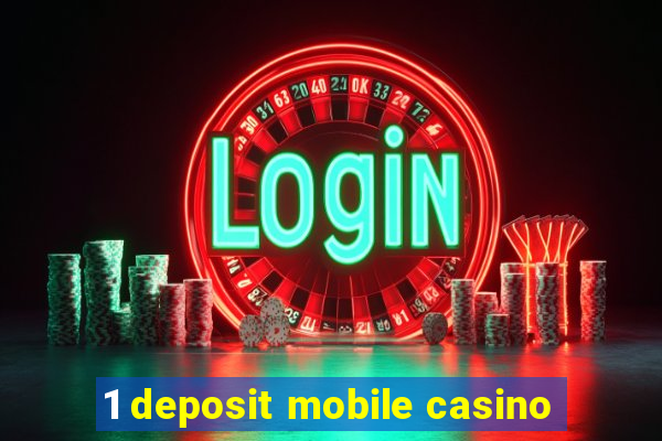 1 deposit mobile casino