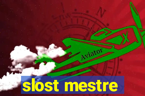 slost mestre