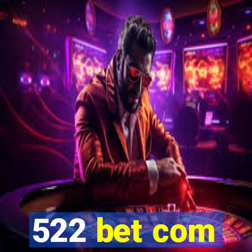 522 bet com