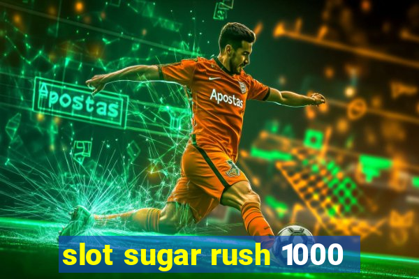 slot sugar rush 1000