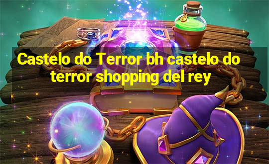 Castelo do Terror bh castelo do terror shopping del rey