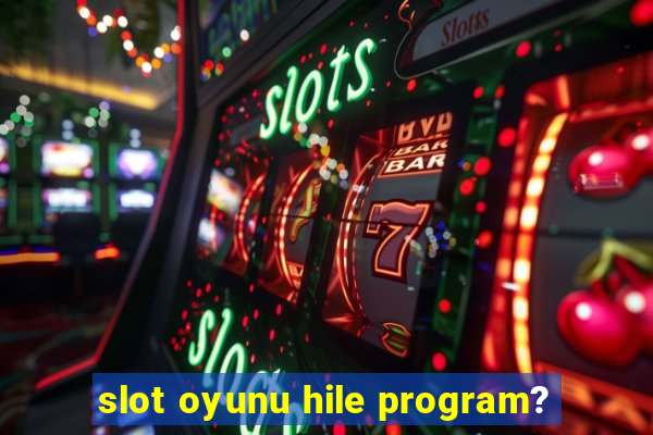 slot oyunu hile program?